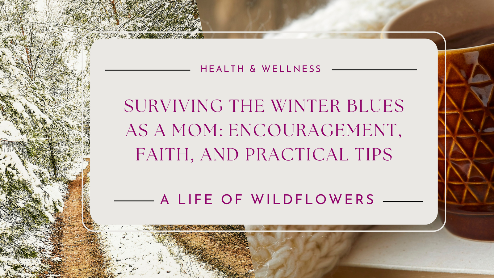 Surviving the Winter Blues as a Mom: Encouragement, Faith, and Practical Tips