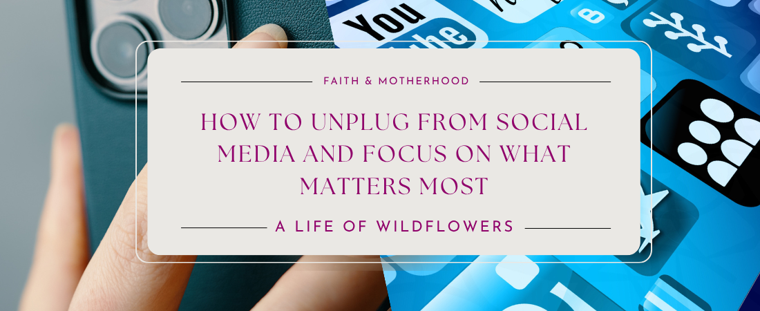 How to Unplug from Social Media and Focus on What Matters Most